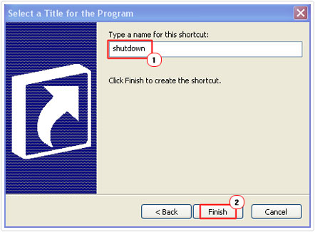 Create shortcut name and finish to Shutdown Windows Faster