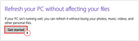 Refresh your PC with affecting your files -> Get Started