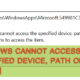 Windows Cannot Access the Specified Device, Path or File – Fixed
