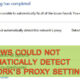 Windows Could Not Automatically Detect Network’s Proxy Settings – Fixed