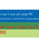 How To Fix “This app can’t run on your PC”